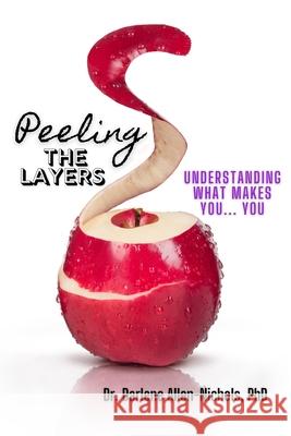 Peeling The Layers; Understanding What Makes YOU, Biographical Sketch Darlene Allen Nichols 9781006452932 Blurb - książka