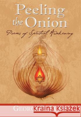 Peeling the Onion George E. James Publishing 1stworl 9781595408945 1st World Publishing - książka