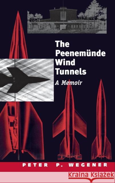 Peenemunde Wind Tunnels: A Memoir Wegener, Peter P. 9780300063677 Yale University Press - książka