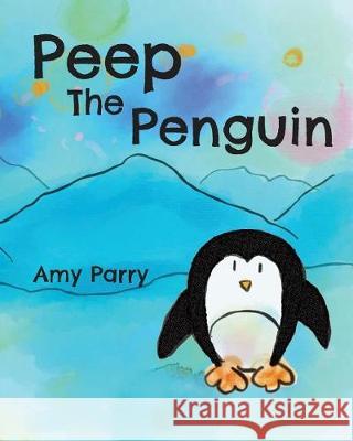 Peep the Penguin Amy Parry 9781925807325 Like a Photon Creative Pty - książka