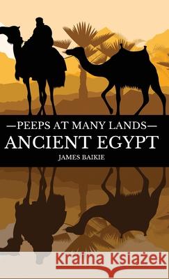 Peeps at Many Lands Ancient Egypt James Baikie 9781761538131 Living Book Press - książka