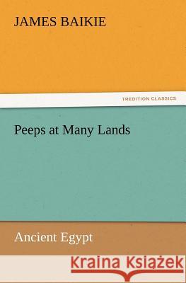 Peeps at Many Lands: Ancient Egypt Professor James Baikie 9783847239161 Tredition Classics - książka