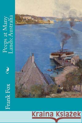 Peeps at Many Lands: Australia Frank Fox 9781979048040 Createspace Independent Publishing Platform - książka