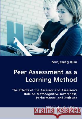 Peer Assessment as a Learning Method Minjeong Kim (Virginia Polytechnic Institute and State University USA) 9783836436656 VDM Verlag Dr. Mueller E.K. - książka