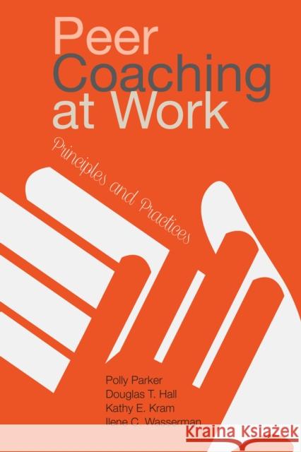 Peer Coaching at Work: Principles and Practices Polly Parker Douglas T. Hall Kathy E. Kram 9780804797092 Stanford Business Books - książka