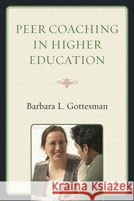 Peer Coaching in Higher Education Barbara Little Gottesman 9781607094135 Rowman & Littlefield Education - książka