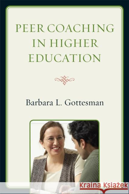 Peer Coaching in Higher Education Barbara Little Gottesman 9781607094142 Rowman & Littlefield Education - książka