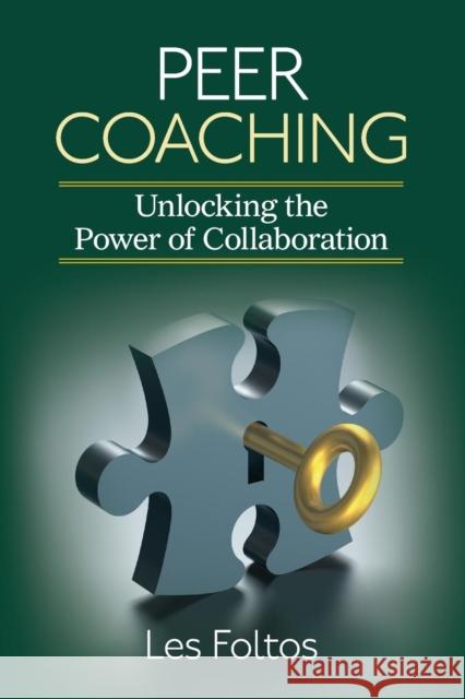 Peer Coaching: Unlocking the Power of Collaboration Foltos, Lester J. 9781452257341  - książka