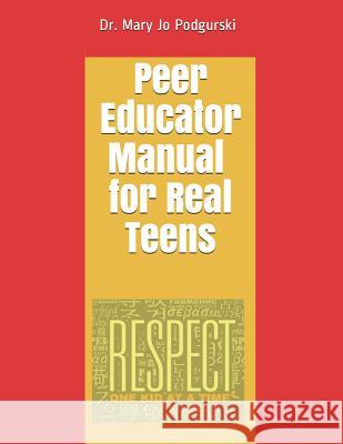 Peer Educator Manual for Real Teens Mary Jo Podgurski 9781794586840 Independently Published - książka