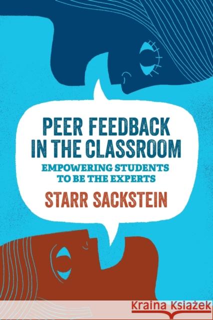 Peer Feedback in the Classroom: Empowering Students to Be the Experts Starr Sackstein 9781416623663 ASCD - książka