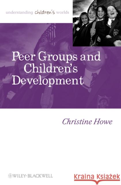 Peer Groups Childrens Development Howe, Christine 9781405179454  - książka