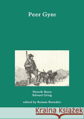 Peer Gynt Roman Benedict, Henrik Ibsen, Edvard Grieg 9781326139216 Lulu.com - książka