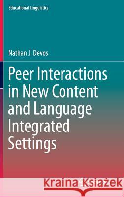 Peer Interactions in New Content and Language Integrated Settings Nathan J. Devos 9783319222189 Springer - książka