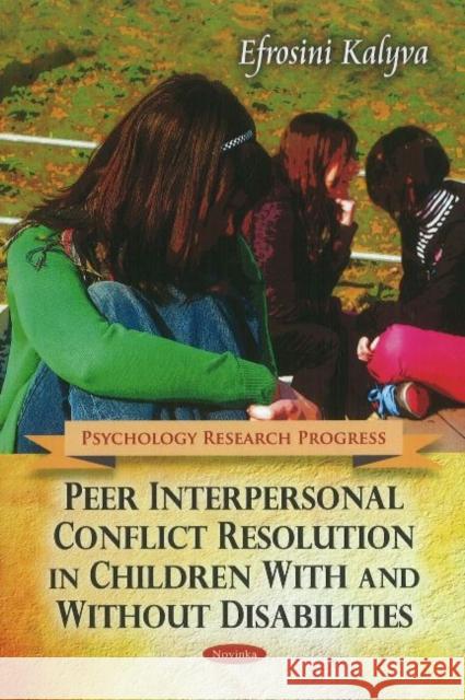 Peer Interpersonal Conflict Resolution in Children With & Without Disabilities Efrosini Kalyva 9781612099422 Nova Science Publishers Inc - książka