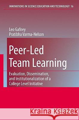 Peer-Led Team Learning: Evaluation, Dissemination, and Institutionalization of a College Level Initiative Pratibha Varma-Nelson 9781402061851 Springer - książka