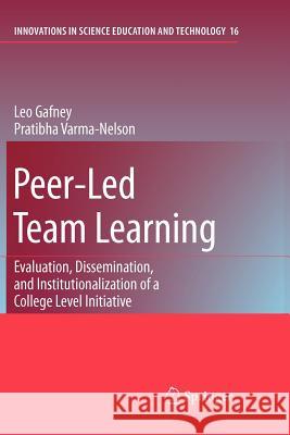 Peer-Led Team Learning: Evaluation, Dissemination, and Institutionalization of a College Level Initiative Leo Gafney Pratibha Varma-Nelson 9789048175598 Springer - książka