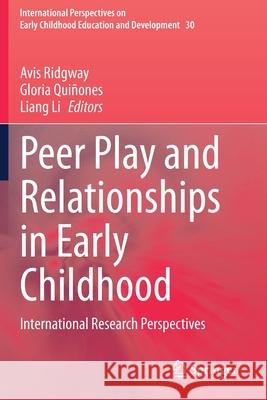 Peer Play and Relationships in Early Childhood: International Research Perspectives Avis Ridgway Gloria Qui 9783030423339 Springer - książka