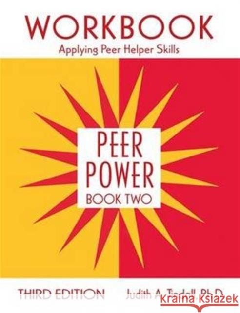 Peer Power, Book Two: Workbook: Applying Peer Helper Skills Judith A. Tindall 9781138133020 Routledge - książka