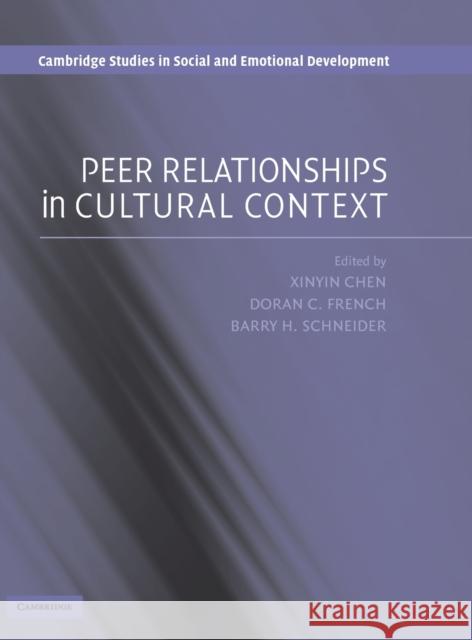 Peer Relationships in Cultural Context Xinyin Chen Doran C. French Barry H. Schneider 9780521842075 Cambridge University Press - książka