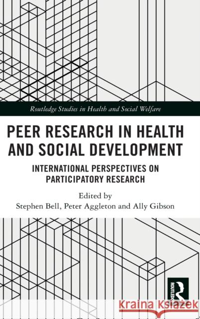 Peer Research in Health and Social Development: International Perspectives on Participatory Research Stephen Bell Peter Aggleton Ally Gibson 9780367321390 Routledge - książka