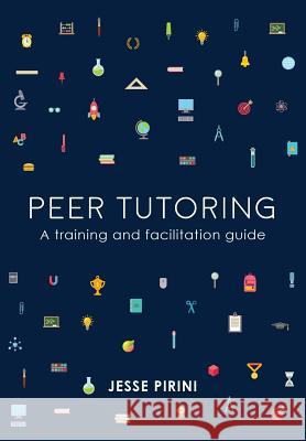 Peer Tutoring: A Training and Facilitation Guide Jesse Pirini   9780947509484 Nzcer Press - książka
