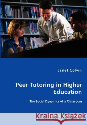 Peer Tutoring in Higher Education Janet Colvin 9783836453752 VDM Verlag - książka