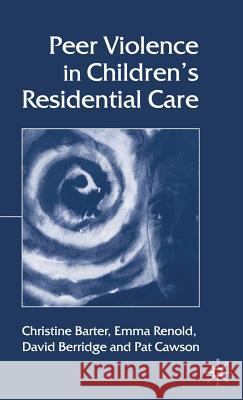 Peer Violence in Children's Residential Care Christine Barter Emma Renold David Berridge 9781403935595 Palgrave MacMillan - książka
