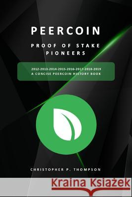 Peercoin - Proof of Stake Pioneers (a Concise Peercoin History Book) Black & White Version Christopher P. Thompson 9781093658316 Independently Published - książka