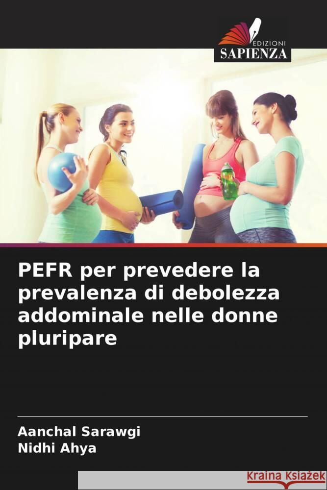 PEFR per prevedere la prevalenza di debolezza addominale nelle donne pluripare Sarawgi, Aanchal, Ahya, Nidhi 9786205401057 Edizioni Sapienza - książka