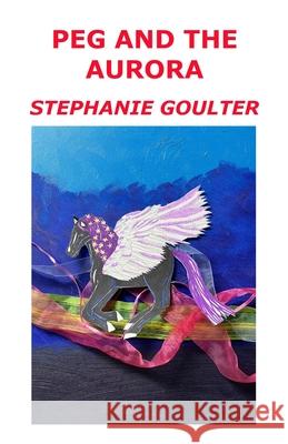 Peg and the Aurora Stephanie Goulter Stephanie Goulter 9781764037921 Stephanie R. Goulter - książka