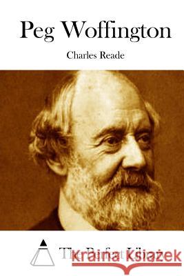 Peg Woffington Charles Reade The Perfect Library 9781512141085 Createspace - książka