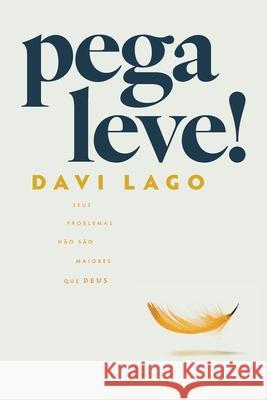 Pega leve! Seus problemas n?o s?o maiores que Deus Davi Lago 9786559883097 Editora Mundo Cristao - książka