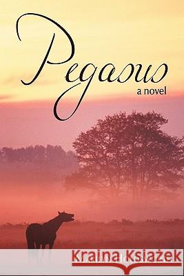 Pegasus Marilyn Holdsworth 9781456701833 Authorhouse - książka