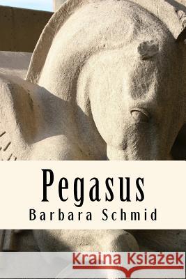 Pegasus Barbara Schmid 9781726139793 Createspace Independent Publishing Platform - książka