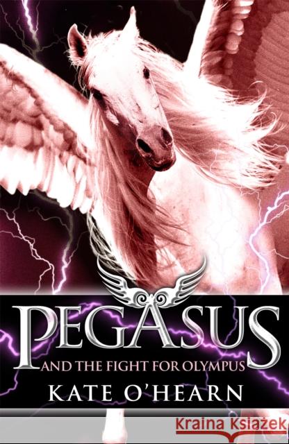 Pegasus and the Fight for Olympus: Book 2 Kate OHearn 9780340997413 Hachette Children's Group - książka