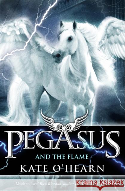 Pegasus and the Flame: Book 1 Kate O'Hearn 9780340997406 Hachette Children's Group - książka