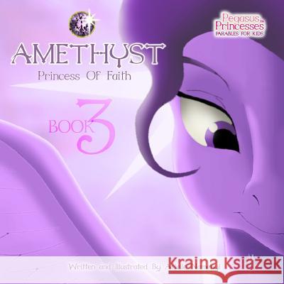 Pegasus Princesses Volume 3: Amethyst Princess of Faith Arielle Namenyi 9781974133222 Createspace Independent Publishing Platform - książka