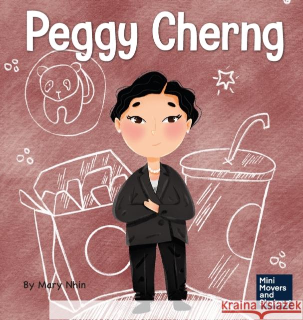 Peggy Cherng: A Kid's Book About Seeing Problems as Opportunities Mary Nhin Yuliia Zolotova  9781637314319 Grow Grit Press LLC - książka