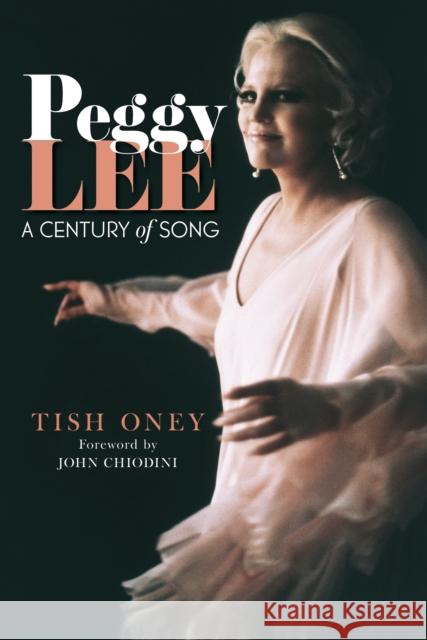 Peggy Lee: A Century of Song Tish Oney John Chiodini 9781538128473 Rowman & Littlefield - książka