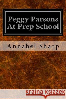 Peggy Parsons At Prep School Sharp, Annabel 9781533253156 Createspace Independent Publishing Platform - książka