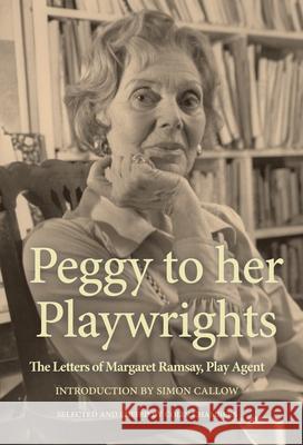 Peggy to Her Playwrights: The Letters of Margaret Ramsay, Play Agent Colin Chambers Peggy Ramsay 9781786824295 Oberon Books - książka