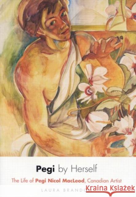 Pegi by Herself: The Life of Pegi Nicol Macleod, Canadian Artist Laura Brandon 9780773528635 McGill-Queen's University Press - książka