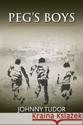 Peg's Boys Johnny Tudor 9781800420229 Silverwood Books - książka