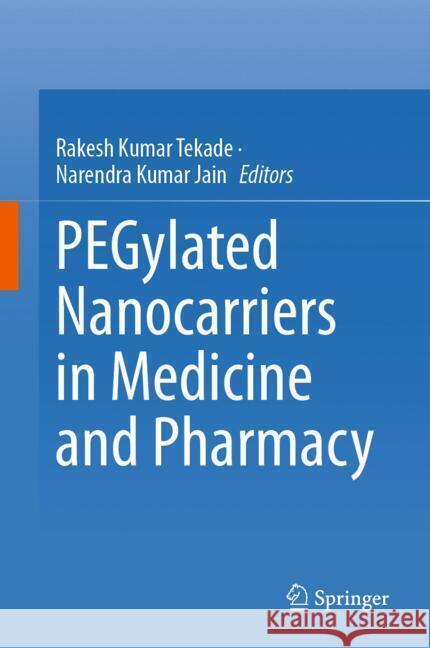 Pegylated Nanocarriers in Medicine and Pharmacy Rakesh K. Tekade Narendra Kumar Jain 9789819773152 Springer - książka