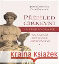 Přehled církevní historiografie na Západě do konce osvícenství Jakub Zouhar 9788074652967 Pavel Mervart - książka