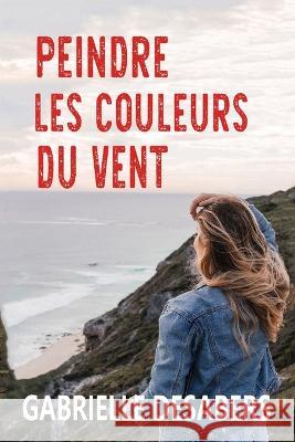Peindre les couleurs du vent Gabrielle Desabers   9798674616863 Independently Published - książka