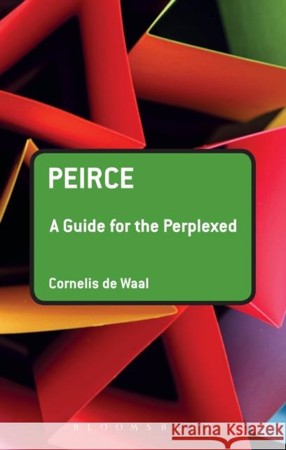 Peirce: A Guide for the Perplexed Cornelis de Waal 9781847065162  - książka