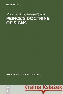 Peirce's Doctrine of Signs Colapietro, Vincent M. 9783110142525 Mouton de Gruyter - książka