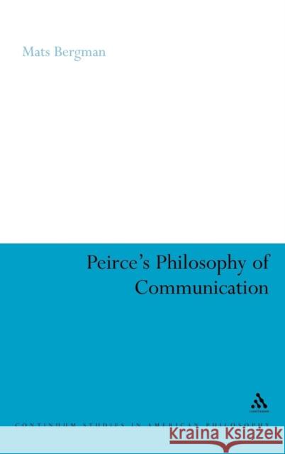 Peirce's Philosophy of Communication: The Rhetorical Underpinnings of the Theory of Signs Bergman, Mats 9781847064660  - książka