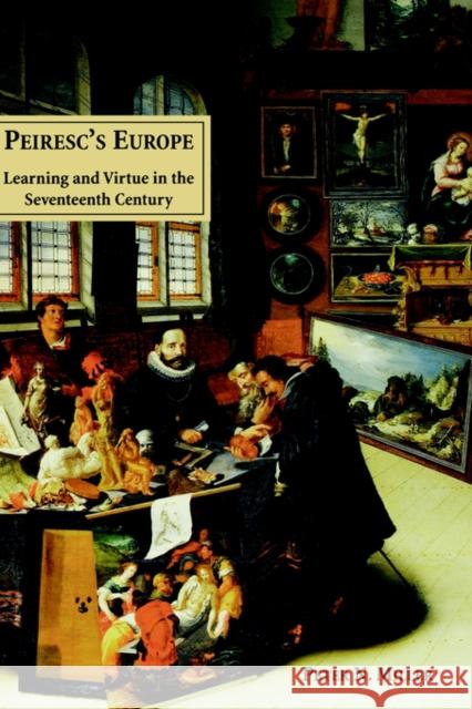 Peirescs Europe: Learning and Virtue in the Seventeenth Century Miller, Peter N. 9780300082524 Yale University Press - książka